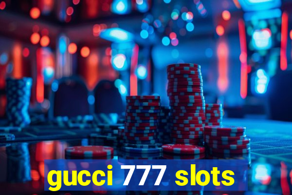 gucci 777 slots